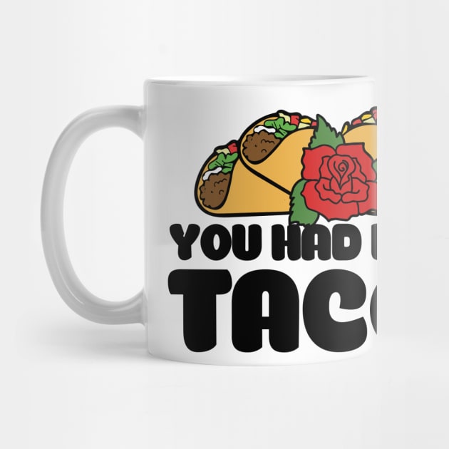 You had me at tacos by bubbsnugg